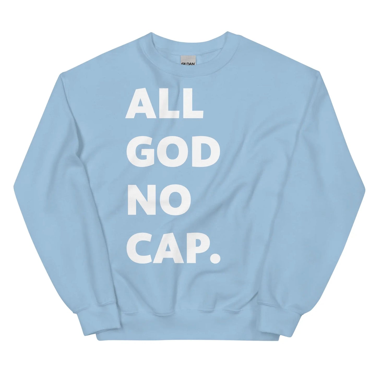 ALL GOD NO CAP  Sweatshirt