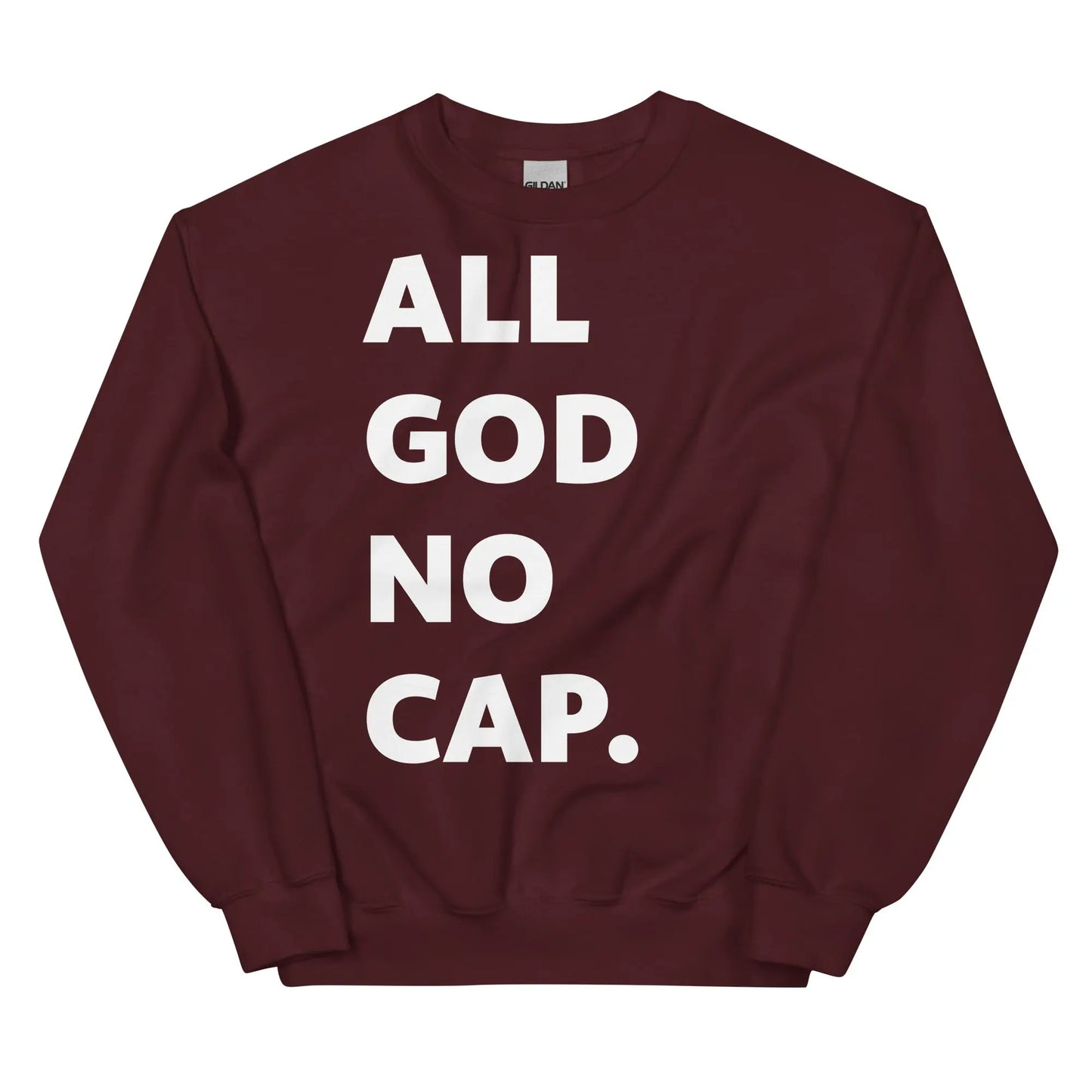 ALL GOD NO CAP  Sweatshirt